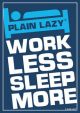 Work less sleep more